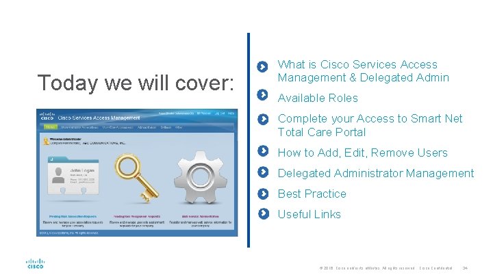Today we will cover: What is Cisco Services Access Management & Delegated Admin Available