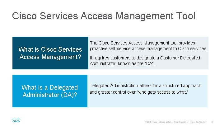 Cisco Services Access Management Tool What is Cisco Services Access Management? What is a