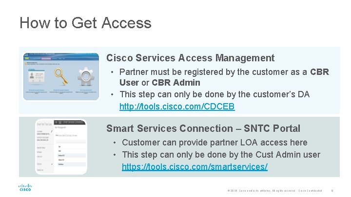 How to Get Access Cisco Services Access Management • Partner must be registered by