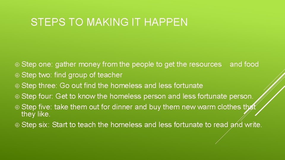 STEPS TO MAKING IT HAPPEN Step one: gather money from the people to get