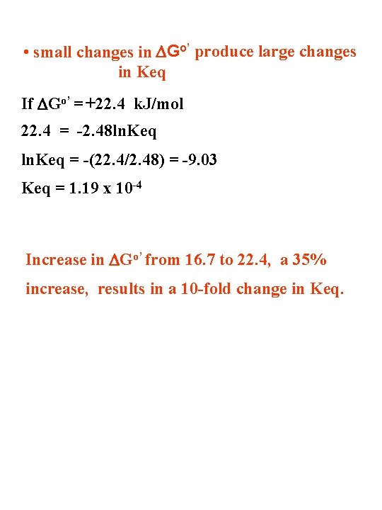  • small changes in DGo’ produce large changes in Keq If DGo’ =