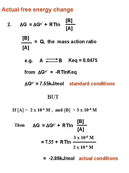 Actual free energy change 2. DGo’ DG = [B] + RTln [B] [A] =