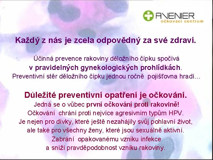 Každý z nás je zcela odpovědný za své zdraví. Účinná prevence rakoviny děložního čípku