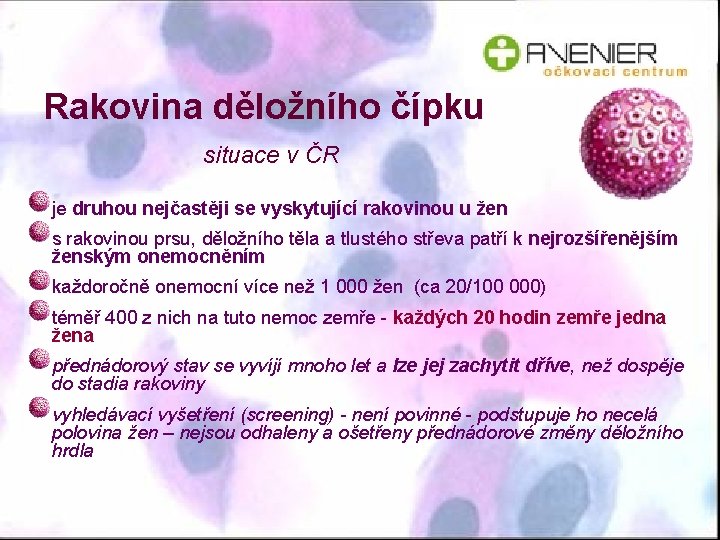 Rakovina děložního čípku situace v ČR je druhou nejčastěji se vyskytující rakovinou u žen