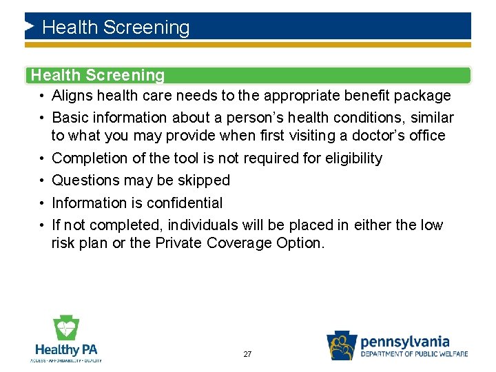 Health Screening • Aligns health care needs to the appropriate benefit package • Basic