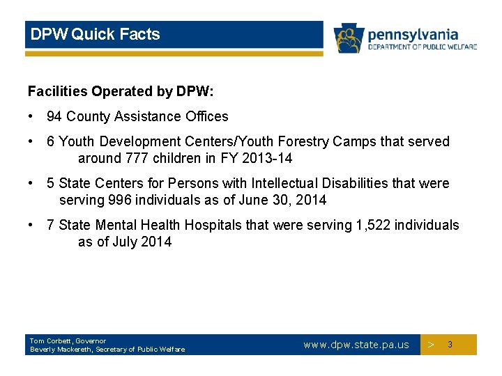 DPW Quick Facts Facilities Operated by DPW: • 94 County Assistance Offices • 6