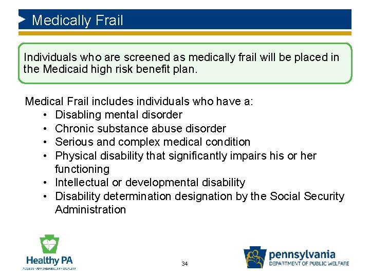 Medically Frail Individuals who are screened as medically frail will be placed in the