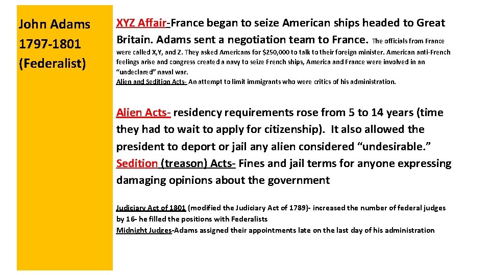  John Adams 1797 -1801 (Federalist) XYZ Affair-France began to seize American ships headed