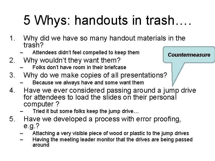 5 Whys: handouts in trash…. 1. Why did we have so many handout materials
