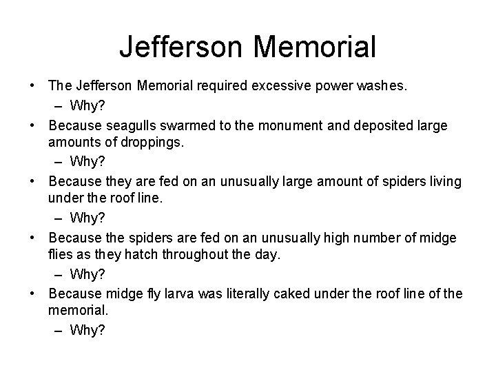 Jefferson Memorial • The Jefferson Memorial required excessive power washes. – Why? • Because