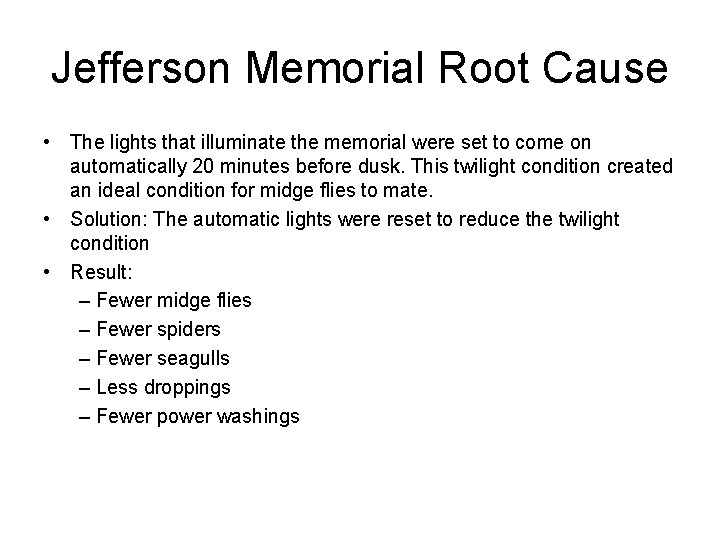 Jefferson Memorial Root Cause • The lights that illuminate the memorial were set to