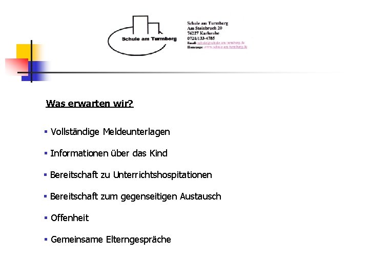 Was erwarten wir? § Vollständige Meldeunterlagen § Informationen über das Kind § Bereitschaft zu