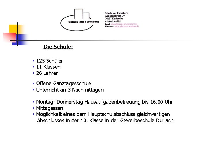 Die Schule: § 125 Schüler § 11 Klassen § 26 Lehrer § Offene Ganztagesschule