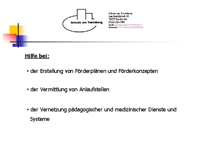 Hilfe bei: § der Erstellung von Förderplänen und Förderkonzepten § der Vermittlung von Anlaufstellen