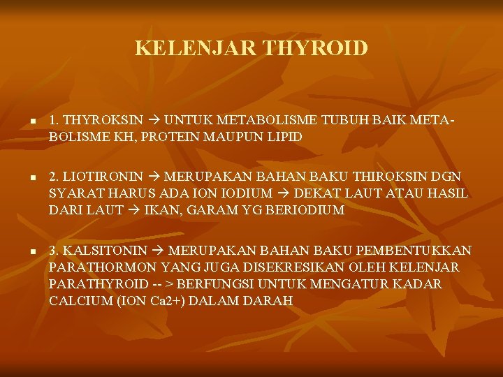 KELENJAR THYROID n n n 1. THYROKSIN UNTUK METABOLISME TUBUH BAIK METABOLISME KH, PROTEIN