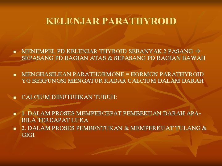 KELENJAR PARATHYROID n n n MENEMPEL PD KELENJAR THYROID SEBANYAK 2 PASANG SEPASANG PD