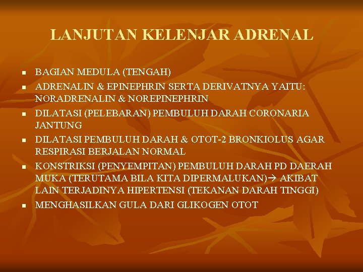 LANJUTAN KELENJAR ADRENAL n n n BAGIAN MEDULA (TENGAH) ADRENALIN & EPINEPHRIN SERTA DERIVATNYA