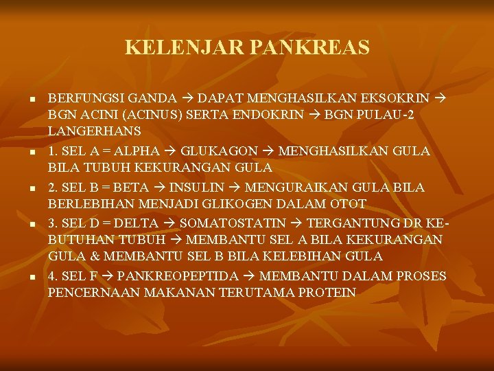 KELENJAR PANKREAS n n n BERFUNGSI GANDA DAPAT MENGHASILKAN EKSOKRIN BGN ACINI (ACINUS) SERTA