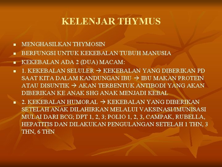 KELENJAR THYMUS n n n MENGHASILKAN THYMOSIN BERFUNGSI UNTUK KEKEBALAN TUBUH MANUSIA KEKEBALAN ADA