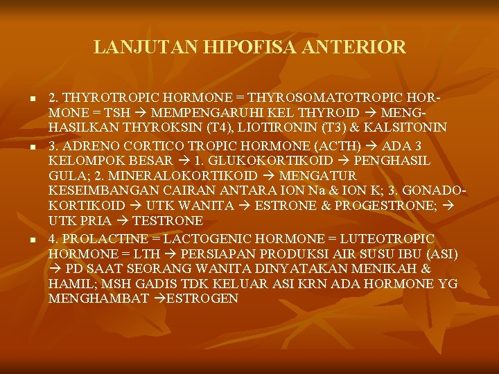 LANJUTAN HIPOFISA ANTERIOR n n n 2. THYROTROPIC HORMONE = THYROSOMATOTROPIC HORMONE = TSH