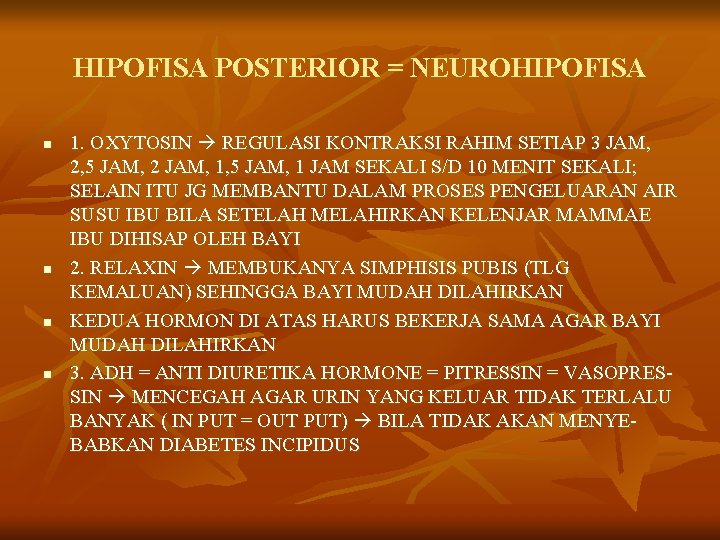 HIPOFISA POSTERIOR = NEUROHIPOFISA n n 1. OXYTOSIN REGULASI KONTRAKSI RAHIM SETIAP 3 JAM,