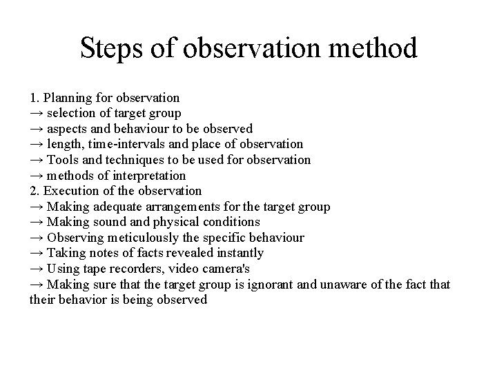 Steps of observation method 1. Planning for observation → selection of target group →