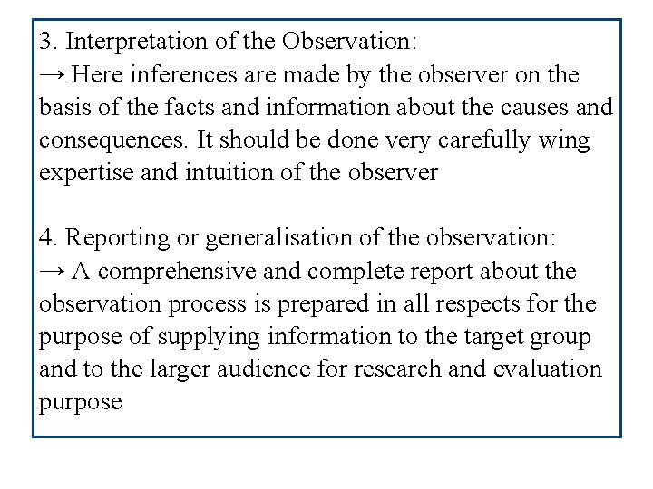3. Interpretation of the Observation: → Here inferences are made by the observer on