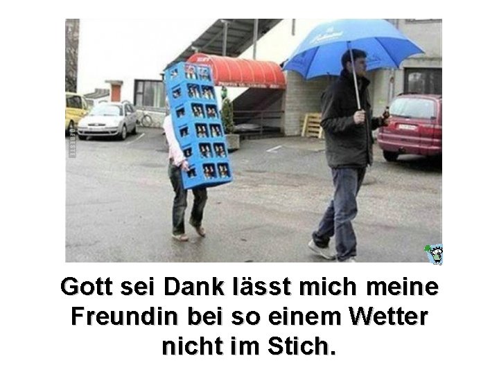 Gott sei Dank lässt mich meine Freundin bei so einem Wetter nicht im Stich.