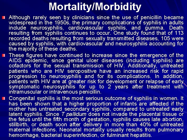Mortality/Morbidity Although rarely seen by clinicians since the use of penicillin became widespread in