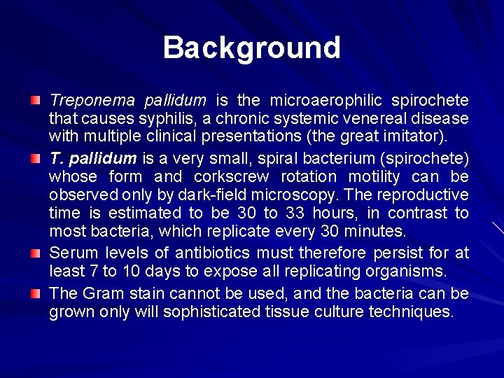 Background Treponema pallidum is the microaerophilic spirochete that causes syphilis, a chronic systemic venereal