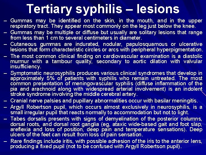 Tertiary syphilis – lesions – Gummas may be identified on the skin, in the