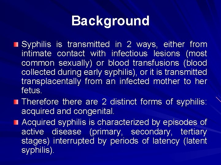 Background Syphilis is transmitted in 2 ways, either from intimate contact with infectious lesions