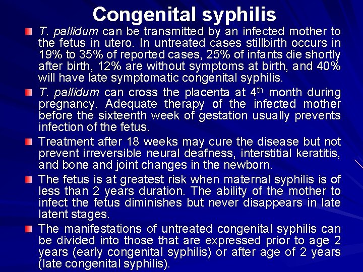 Congenital syphilis T. pallidum can be transmitted by an infected mother to the fetus
