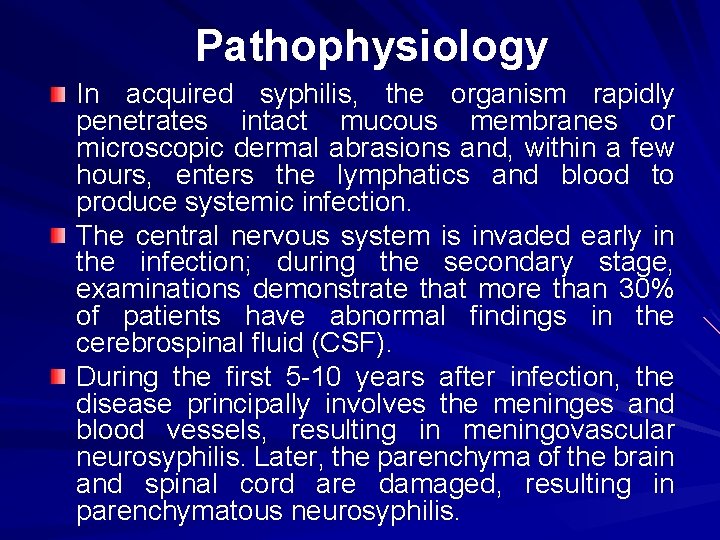 Pathophysiology In acquired syphilis, the organism rapidly penetrates intact mucous membranes or microscopic dermal