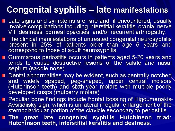 Congenital syphilis – late manifestations Late signs and symptoms are rare and, if encountered,