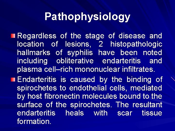 Pathophysiology Regardless of the stage of disease and location of lesions, 2 histopathologic hallmarks