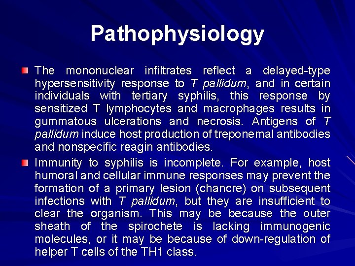 Pathophysiology The mononuclear infiltrates reflect a delayed-type hypersensitivity response to T pallidum, and in