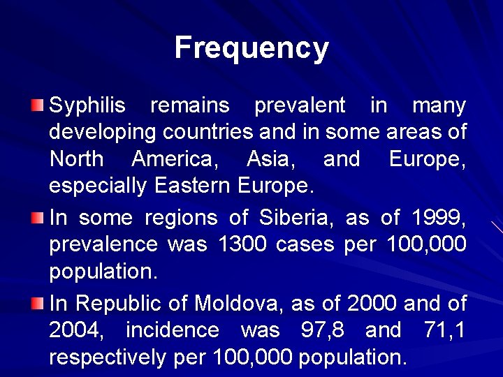 Frequency Syphilis remains prevalent in many developing countries and in some areas of North