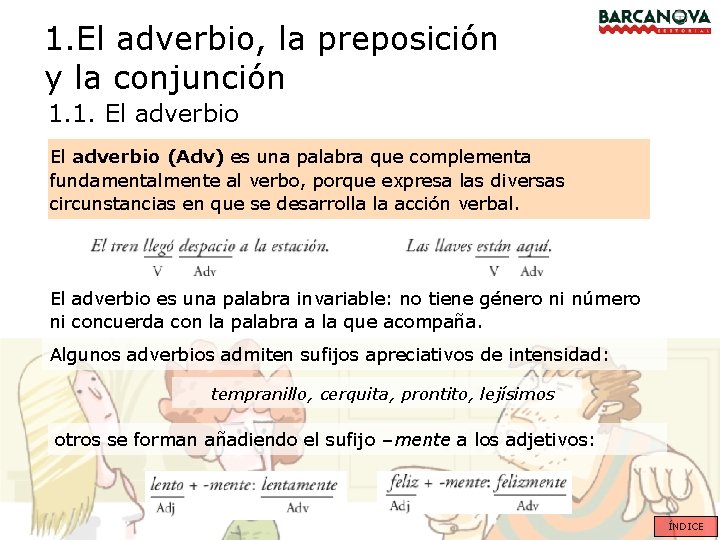 1. El adverbio, la preposición y la conjunción 1. 1. El adverbio (Adv) es