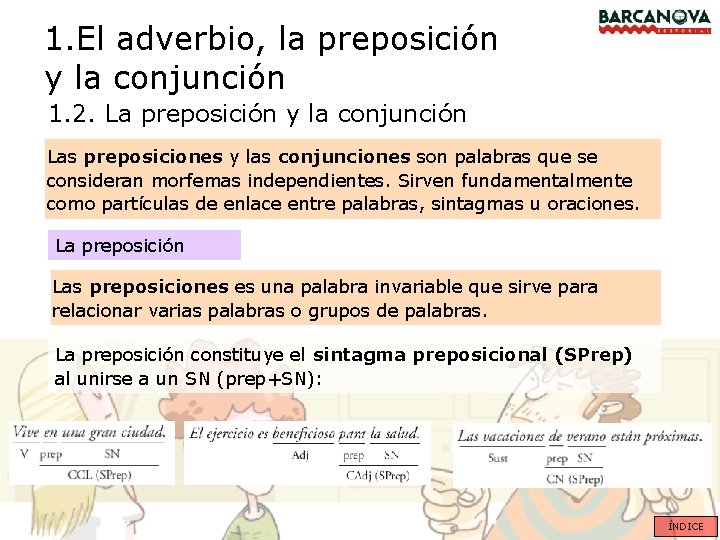 1. El adverbio, la preposición y la conjunción 1. 2. La preposición y la