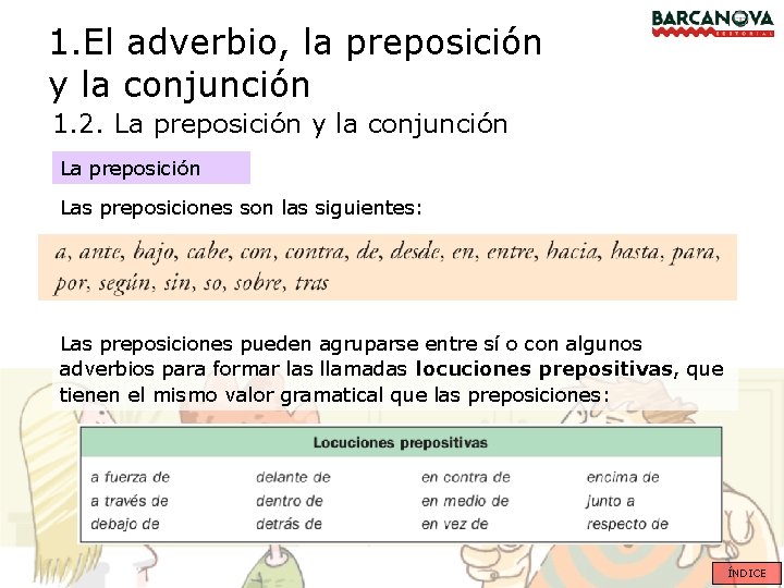 1. El adverbio, la preposición y la conjunción 1. 2. La preposición y la
