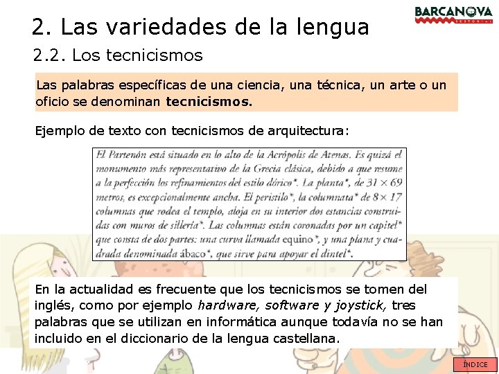 2. Las variedades de la lengua 2. 2. Los tecnicismos Las palabras específicas de