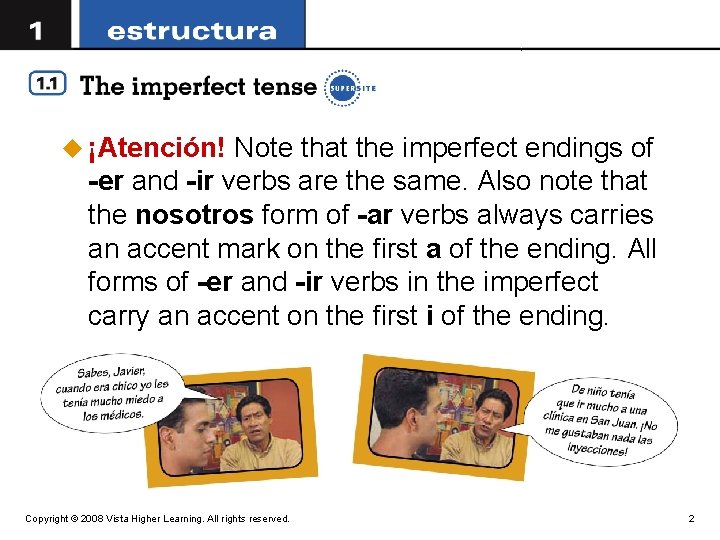 u ¡Atención! Note that the imperfect endings of -er and -ir verbs are the