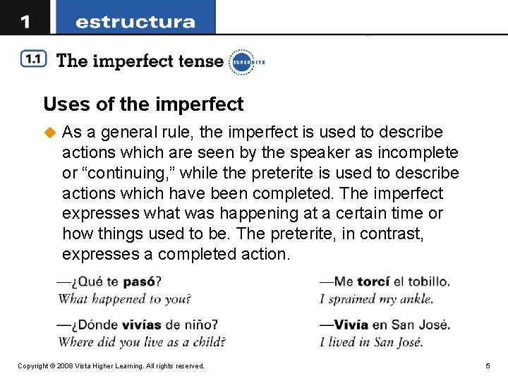 Uses of the imperfect u As a general rule, the imperfect is used to
