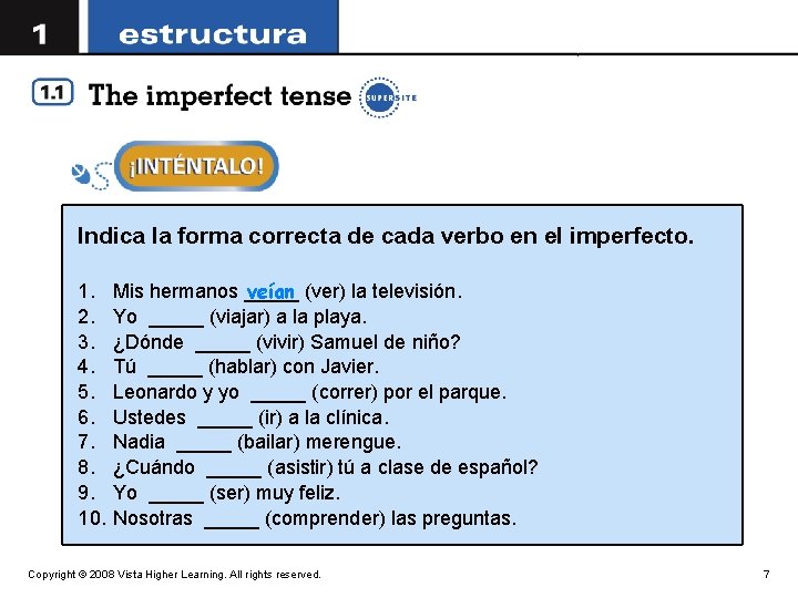 Indica la forma correcta de cada verbo en el imperfecto. 1. 2. 3. 4.