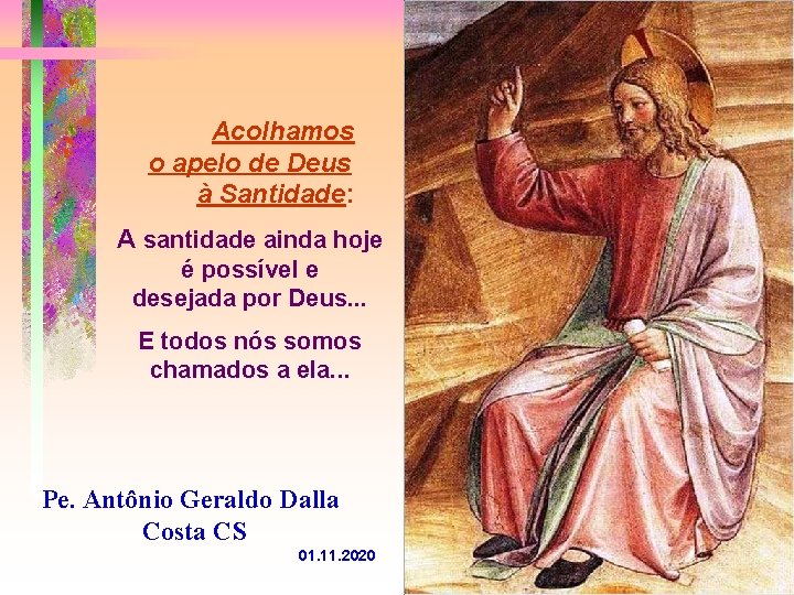 Acolhamos o apelo de Deus à Santidade: A santidade ainda hoje é possível e