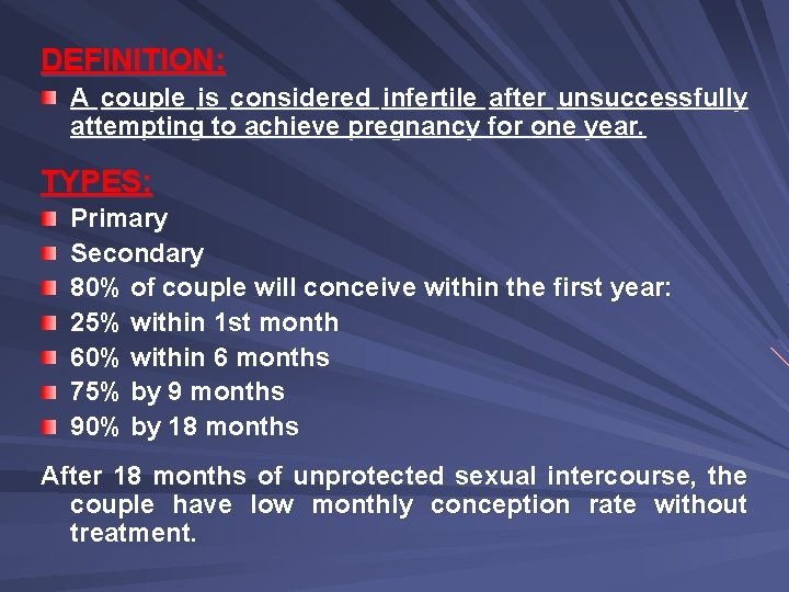 DEFINITION: A couple is considered infertile after unsuccessfully attempting to achieve pregnancy for one