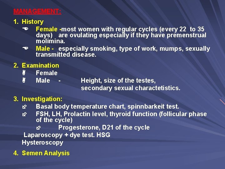 MANAGEMENT: 1. History Female -most women with regular cycles (every 22 to 35 days)