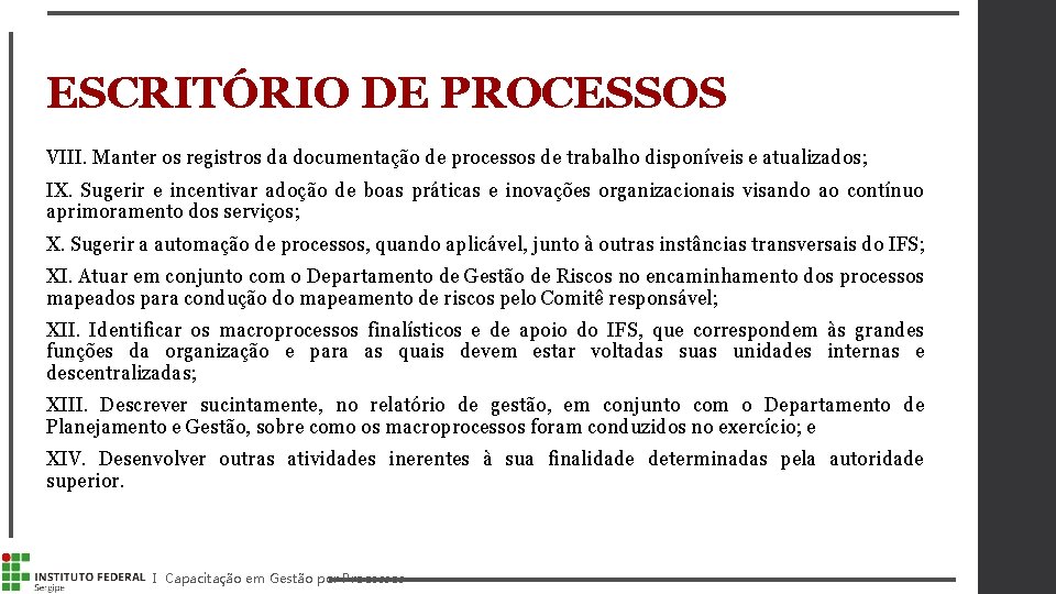 ESCRITÓRIO DE PROCESSOS VIII. Manter os registros da documentação de processos de trabalho disponíveis
