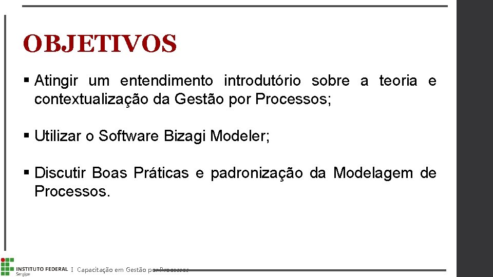 OBJETIVOS § Atingir um entendimento introdutório sobre a teoria e contextualização da Gestão por